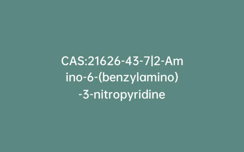 CAS:21626-43-7|2-Amino-6-(benzylamino)-3-nitropyridine