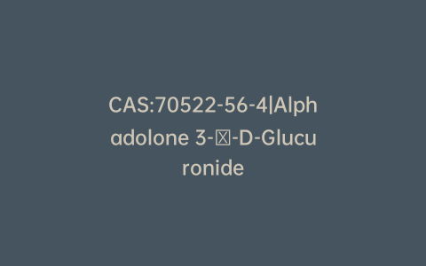 CAS:70522-56-4|Alphadolone 3-β-D-Glucuronide