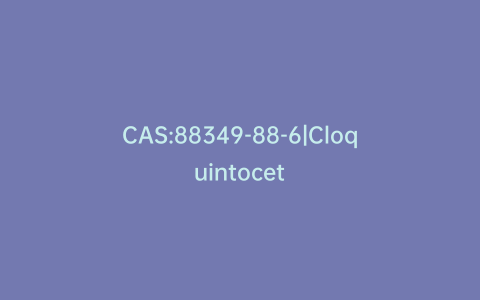 CAS:88349-88-6|Cloquintocet