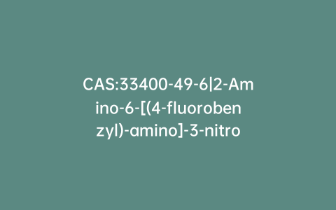 CAS:33400-49-6|2-Amino-6-[(4-fluorobenzyl)-amino]-3-nitropyridine