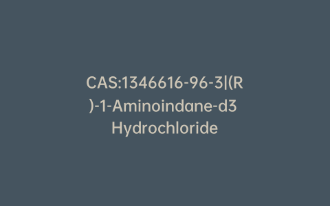 CAS:1346616-96-3|(R)-1-Aminoindane-d3 Hydrochloride