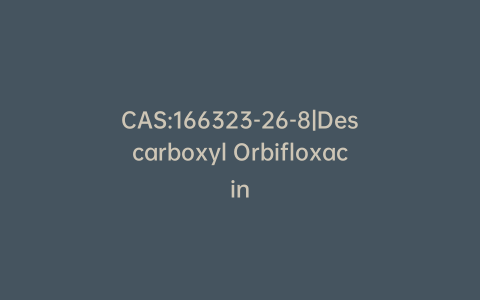 CAS:166323-26-8|Descarboxyl Orbifloxacin