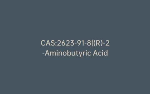 CAS:2623-91-8|(R)-2-Aminobutyric Acid