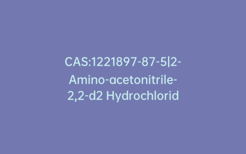 CAS:1221897-87-5|2-Amino-acetonitrile-2,2-d2 Hydrochloride