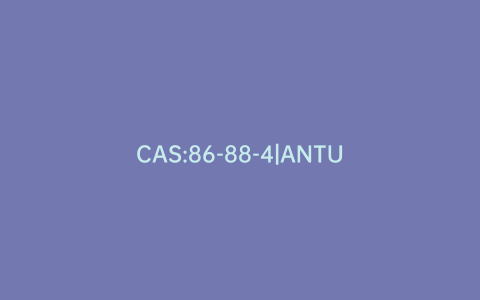 CAS:86-88-4|ANTU