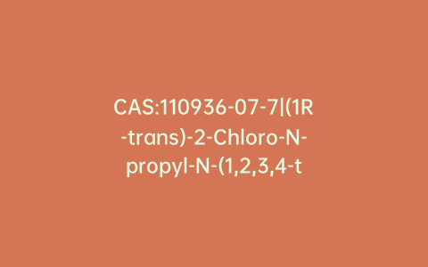 CAS:110936-07-7|(1R-trans)-2-Chloro-N-propyl-N-(1,2,3,4-tetrahydro-1-hydroxy-7-methoxy-2-naphthalenyl)-acetamide