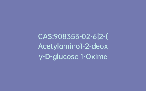 CAS:908353-02-6|2-(Acetylamino)-2-deoxy-D-glucose 1-Oxime 3,4,6-Triacetate