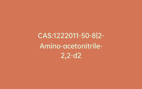 CAS:1222011-50-8|2-Amino-acetonitrile-2,2-d2