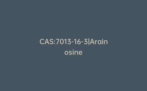 CAS:7013-16-3|Arainosine