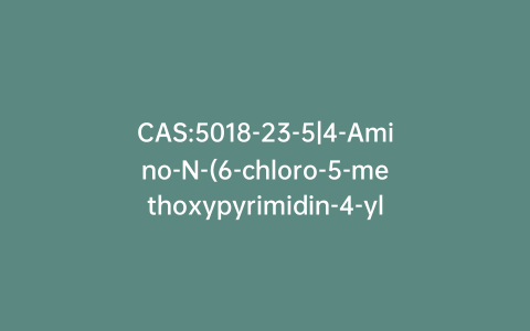 CAS:5018-23-5|4-Amino-N-(6-chloro-5-methoxypyrimidin-4-yl)benzenesulfonamide