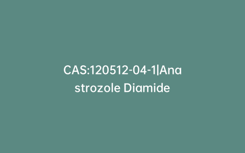CAS:120512-04-1|Anastrozole Diamide