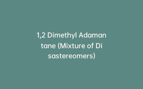 1,2 Dimethyl Adamantane (Mixture of Disastereomers)