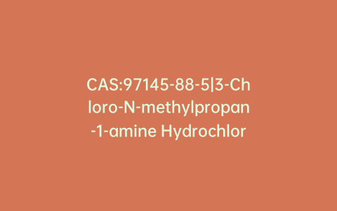 CAS:97145-88-5|3-Chloro-N-methylpropan-1-amine Hydrochloride