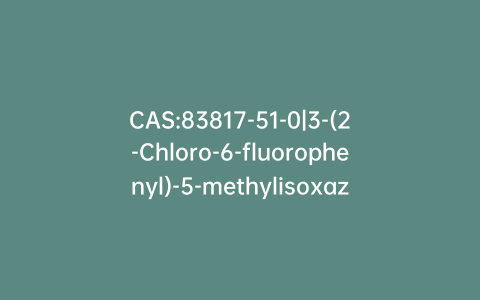 CAS:83817-51-0|3-(2-Chloro-6-fluorophenyl)-5-methylisoxazole-4-carboxylic Acid Ethyl Ester