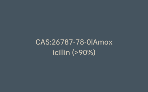 CAS:26787-78-0|Amoxicillin (>90%)