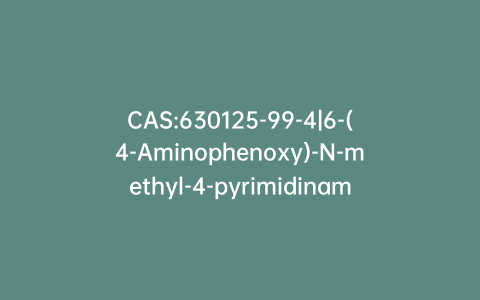 CAS:630125-99-4|6-(4-Aminophenoxy)-N-methyl-4-pyrimidinamine