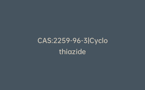 CAS:2259-96-3|Cyclothiazide