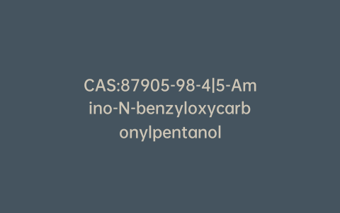 CAS:87905-98-4|5-Amino-N-benzyloxycarbonylpentanol
