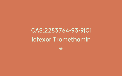 CAS:2253764-93-9|Cilofexor Tromethamine