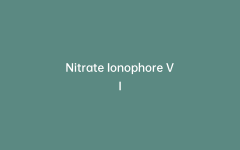 Nitrate Ionophore VI