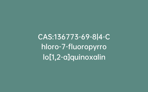 CAS:136773-69-8|4-Chloro-7-fluoropyrrolo[1,2-a]quinoxaline