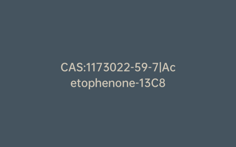CAS:1173022-59-7|Acetophenone-13C8