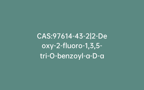 CAS:97614-43-2|2-Deoxy-2-fluoro-1,3,5-tri-O-benzoyl-a-D-arabinofuranose