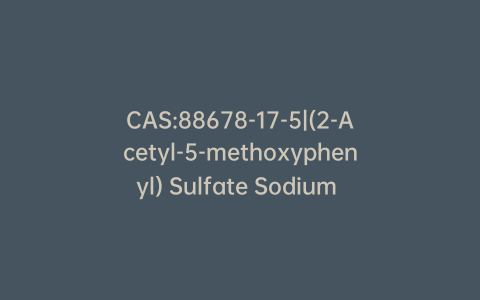 CAS:88678-17-5|(2-Acetyl-5-methoxyphenyl) Sulfate Sodium Salt