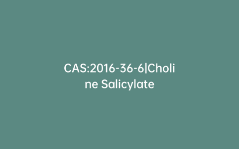 CAS:2016-36-6|Choline Salicylate