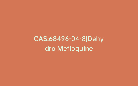 CAS:68496-04-8|Dehydro Mefloquine