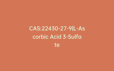 CAS:22430-27-9|L-Ascorbic Acid 3-Sulfate