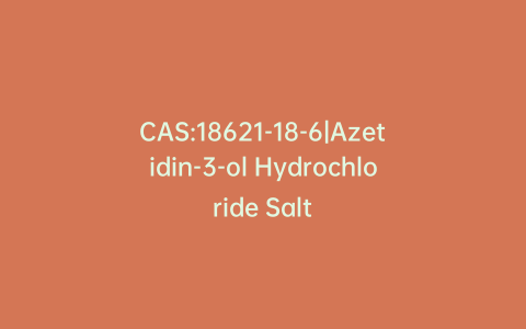 CAS:18621-18-6|Azetidin-3-ol Hydrochloride Salt
