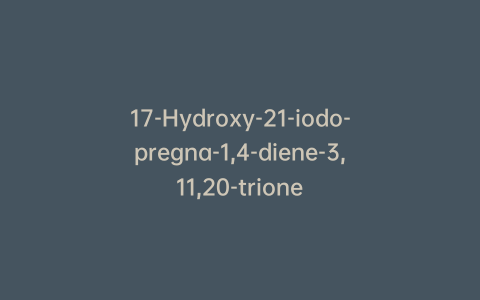 17-Hydroxy-21-iodo-pregna-1,4-diene-3,11,20-trione