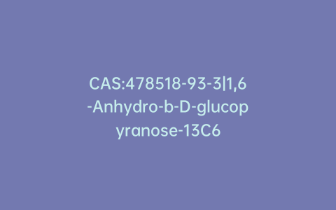 CAS:478518-93-3|1,6-Anhydro-b-D-glucopyranose-13C6