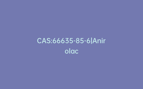CAS:66635-85-6|Anirolac