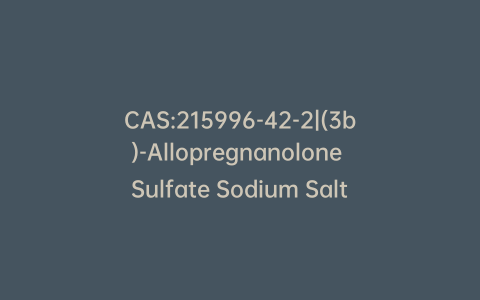 CAS:215996-42-2|(3b)-Allopregnanolone Sulfate Sodium Salt