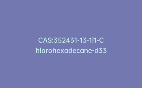 CAS:352431-13-1|1-Chlorohexadecane-d33