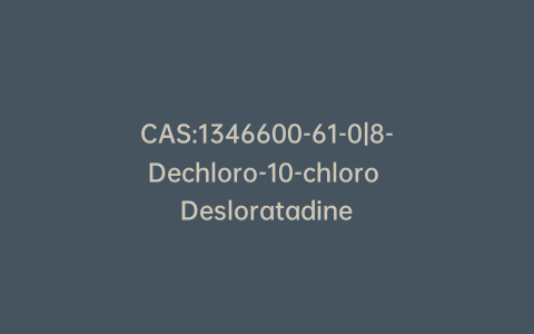 CAS:1346600-61-0|8-Dechloro-10-chloro Desloratadine