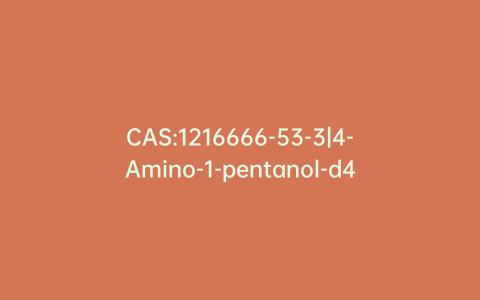 CAS:1216666-53-3|4-Amino-1-pentanol-d4