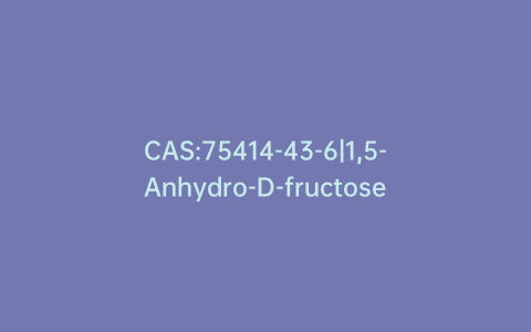 CAS:75414-43-6|1,5-Anhydro-D-fructose