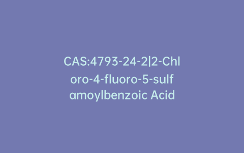 CAS:4793-24-2|2-Chloro-4-fluoro-5-sulfamoylbenzoic Acid