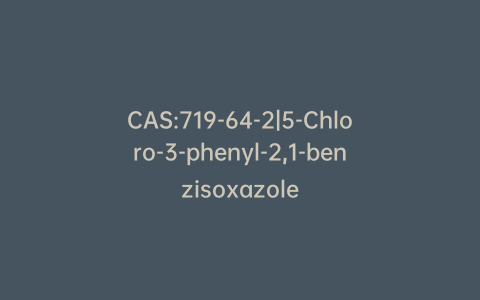 CAS:719-64-2|5-Chloro-3-phenyl-2,1-benzisoxazole