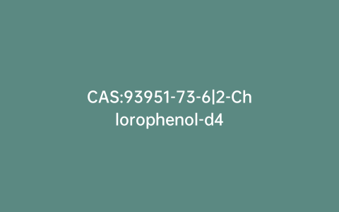 CAS:93951-73-6|2-Chlorophenol-d4