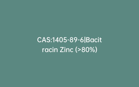 CAS:1405-89-6|Bacitracin Zinc (>80%)