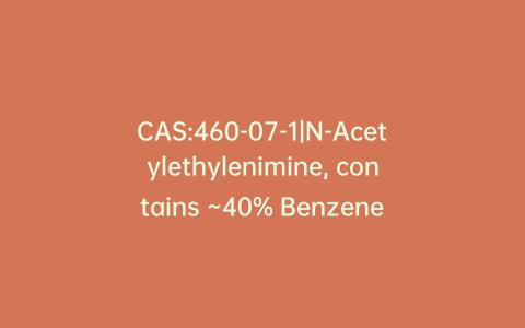 CAS:460-07-1|N-Acetylethylenimine, contains ~40% Benzene