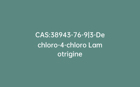 CAS:38943-76-9|3-Dechloro-4-chloro Lamotrigine