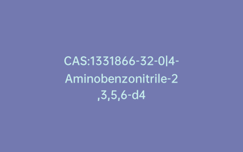 CAS:1331866-32-0|4-Aminobenzonitrile-2,3,5,6-d4
