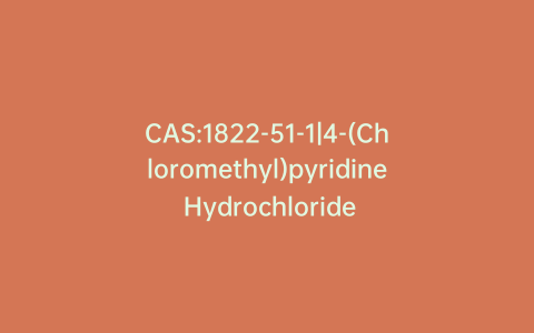 CAS:1822-51-1|4-(Chloromethyl)pyridine Hydrochloride