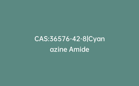 CAS:36576-42-8|Cyanazine Amide