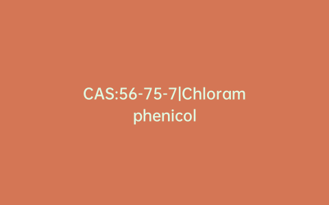 CAS:56-75-7|Chloramphenicol